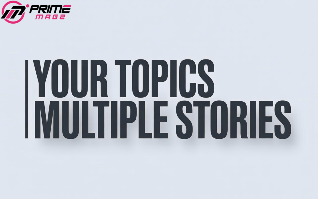 Your Topics | Multiple Stories