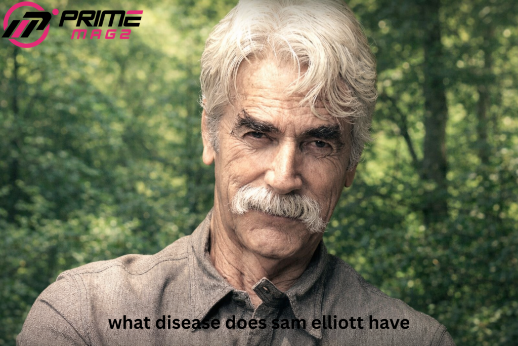 what disease does sam elliott have